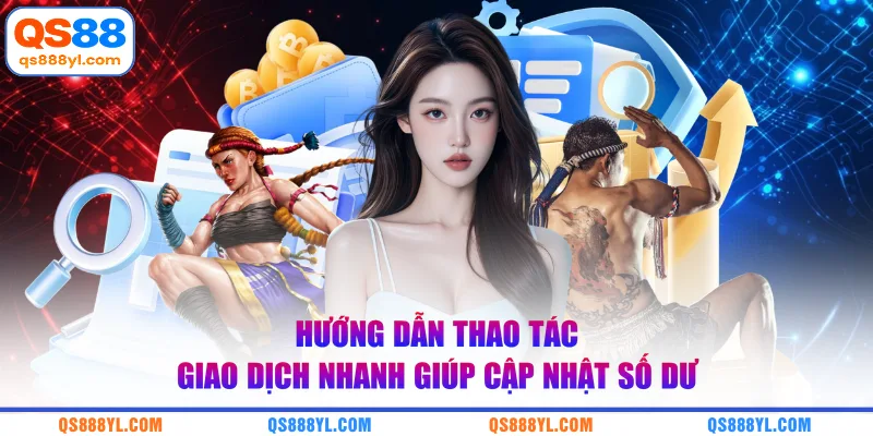 Hướng dẫn thao tác giao dịch nhanh giúp cập nhật số dư