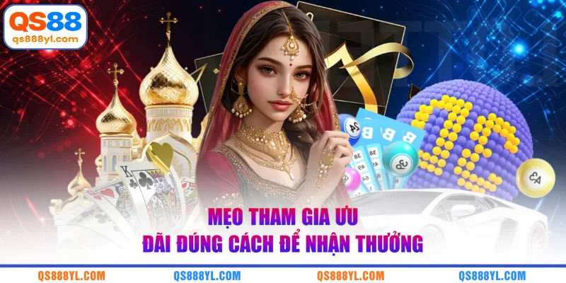 Mẹo tham gia ưu đãi đúng cách để nhận thưởng